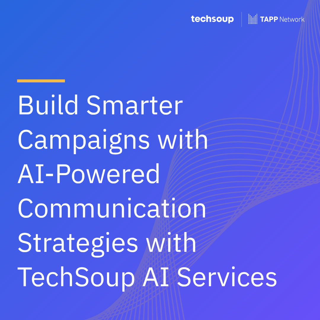 Build Smarter Campaigns with AI-Powered Communication Strategies with TechSoup AI Services