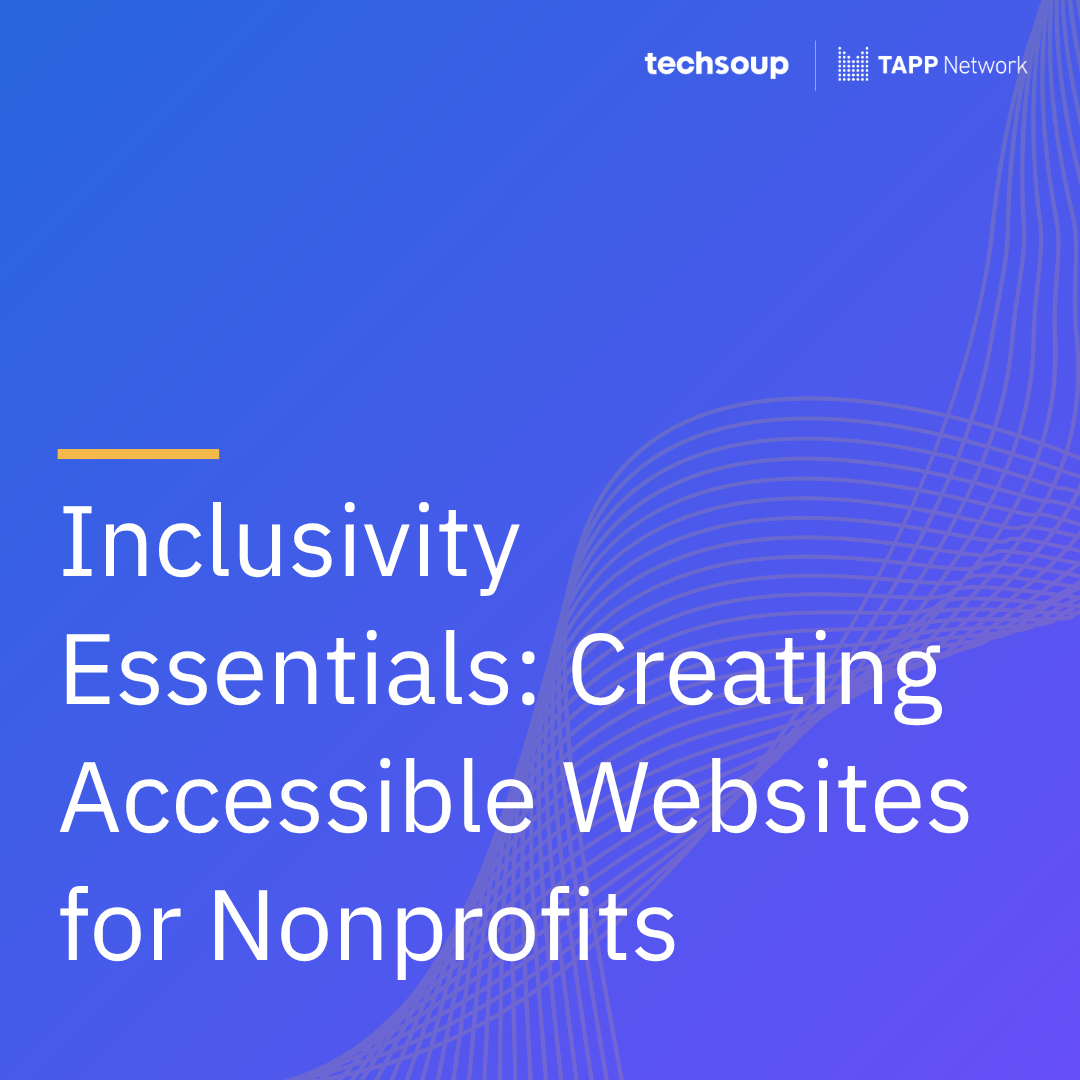 Inclusivity Essentials: Creating Accessible Websites for Nonprofits