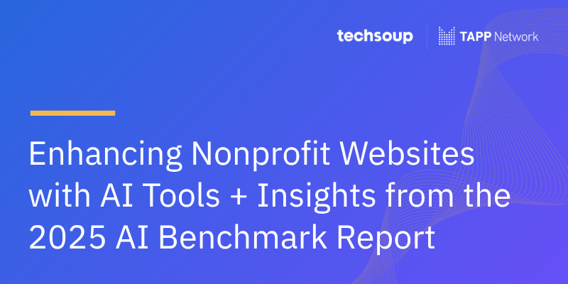 Enhancing Nonprofit Websites with AI Tools + Insights from the 2025 AI Benchmark Report